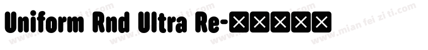 Uniform Rnd Ultra Re字体转换